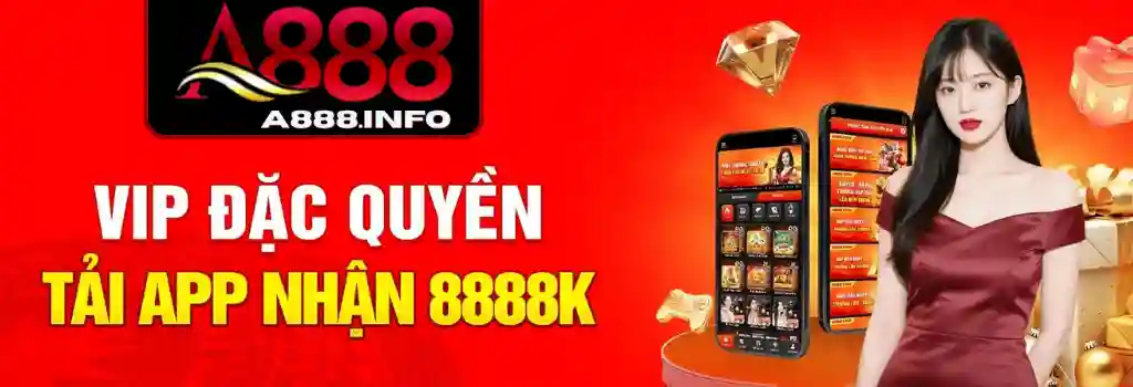 Khuyến Mãi A888 – Ưu Đãi Hấp Dẫn Cho Mọi Thành Viên